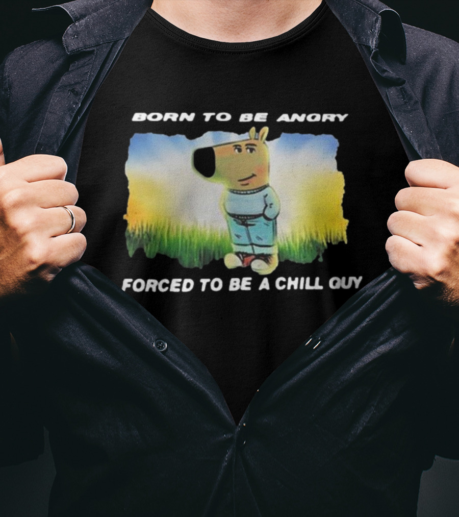 Born To Be Angry Forced To Be A Chill Guy Cartoon Dog In Green Field T-Shirt