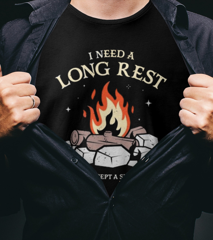 I Need A Long Rest Campfire Accept A Short Rest T-Shirt