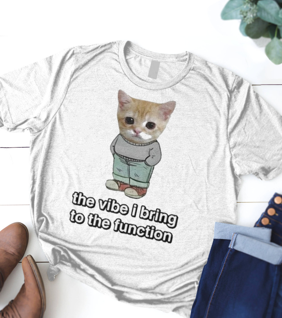 Chill Cat The Vibe I Bring To The Function Cute Kitten With Pants T-Shirt
