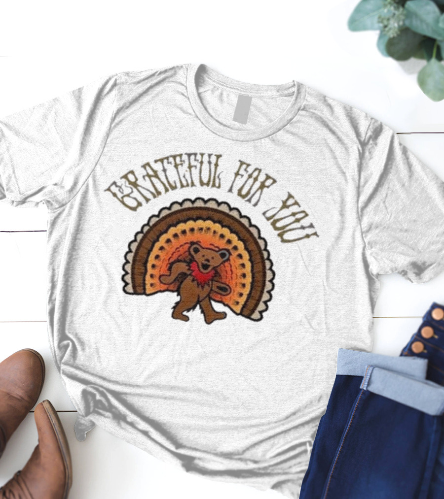 Grateful For You Dancing Bear Turkey Fan T-Shirt
