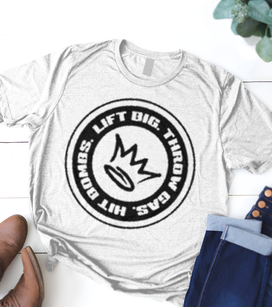 Lift Big Throw Gas Hit Bombs Crown Sports Motivation T-Shirt