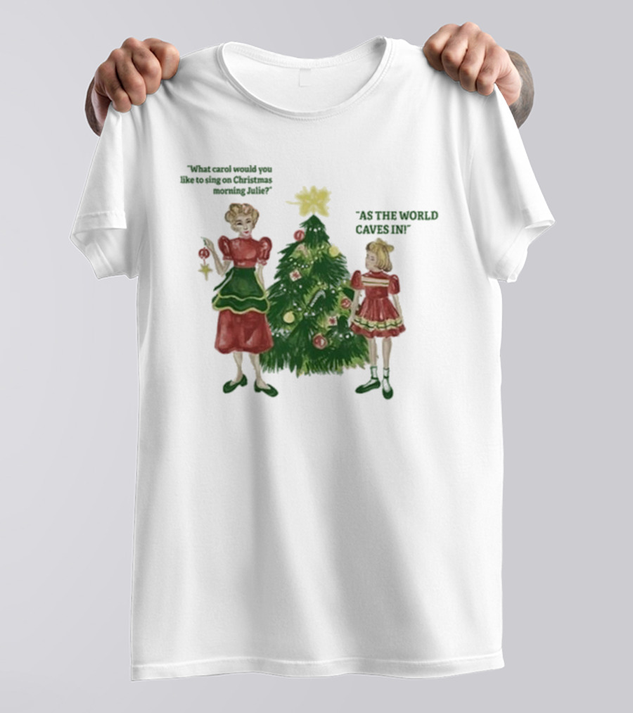 Matt Maltese As The World Caves In Holiday Christmas Carol Julie T-Shirt