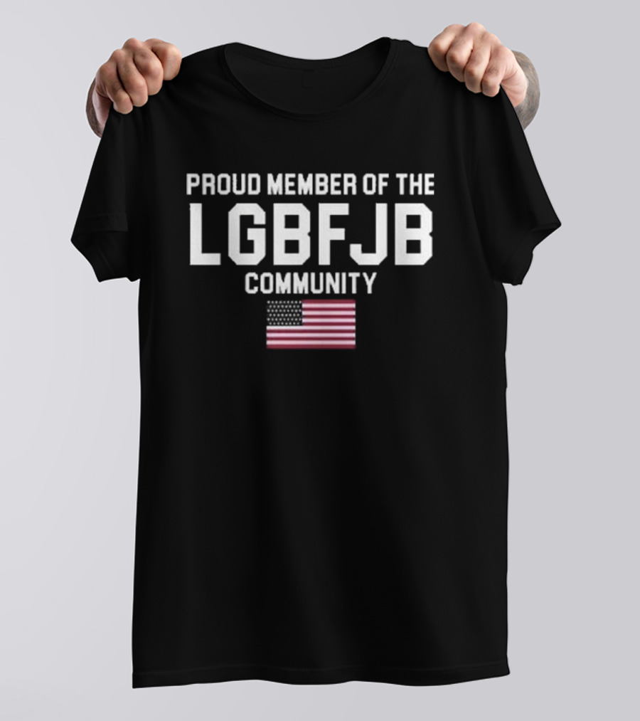 Proud Member Of The LGBFJB Community American Flag T-Shirt