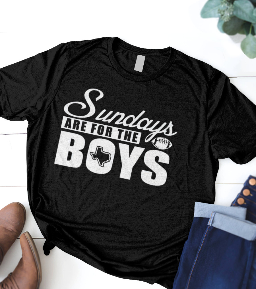 Sundays Are For The Boys Dallas Football Texas Map Football Sundays T-Shirt