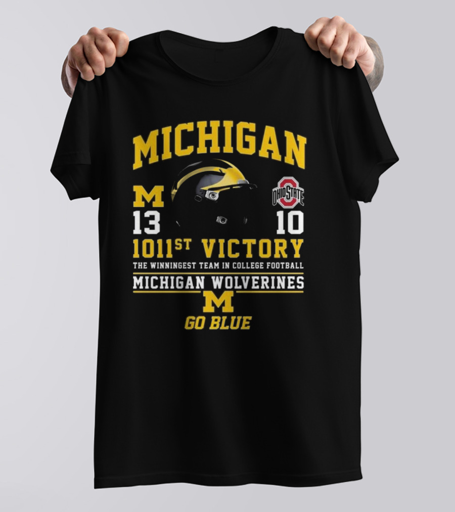 Michigan Wolverines 13 Ohio State 10 1011st Victory The Winningest Team In College Football Go Blue Helmet T-Shirt