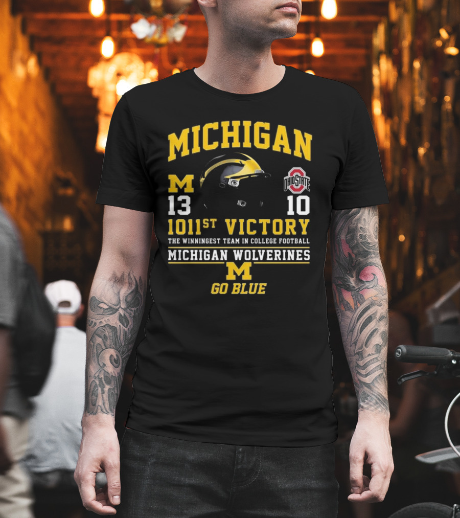 Michigan Wolverines 13 Ohio State 10 1011st Victory The Winningest Team In College Football Go Blue Helmet T-Shirt