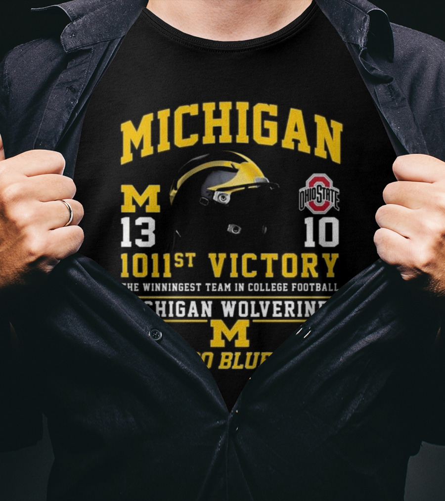 Michigan Wolverines 13 Ohio State 10 1011st Victory The Winningest Team In College Football Go Blue Helmet T-Shirt