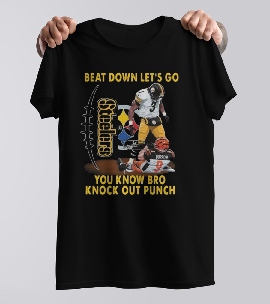 Pittsburgh Steelers Beat Down Let's Go You Know Bro Knock Out Punch Burrow T-Shirt