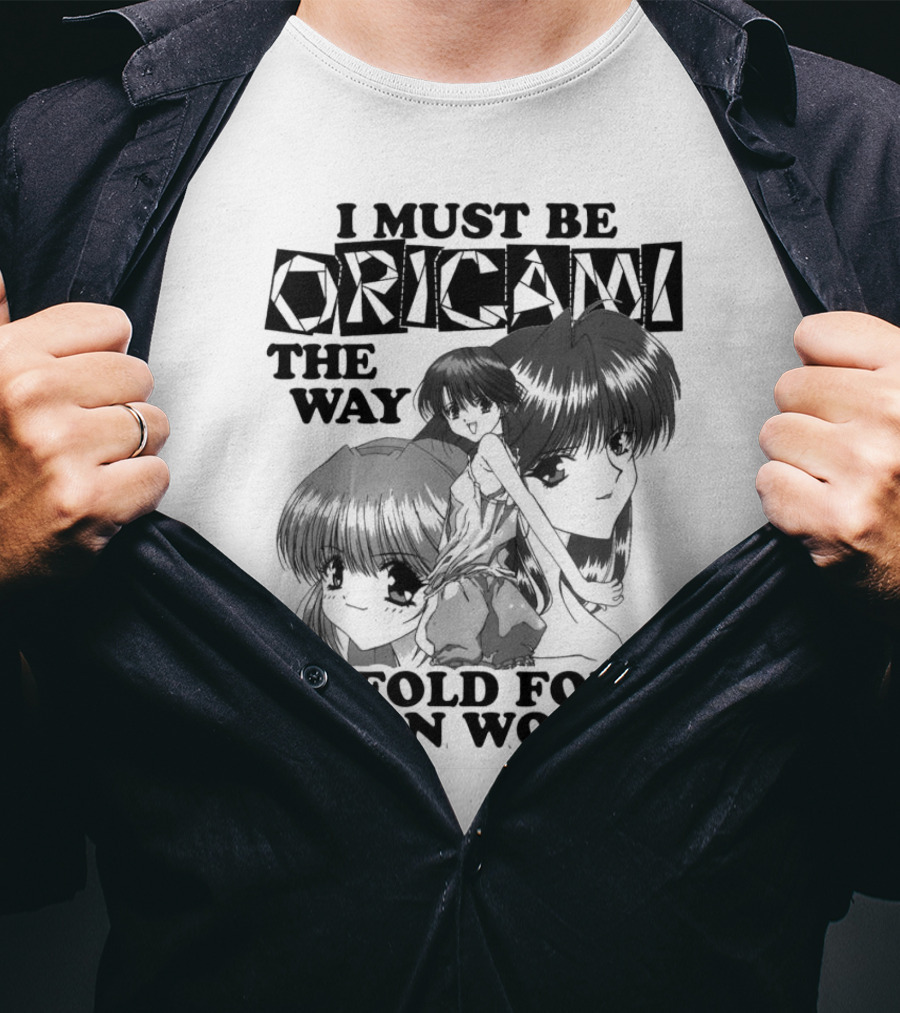 I Must Be Origami The Way I Fold For Asian Women Anime T-Shirt