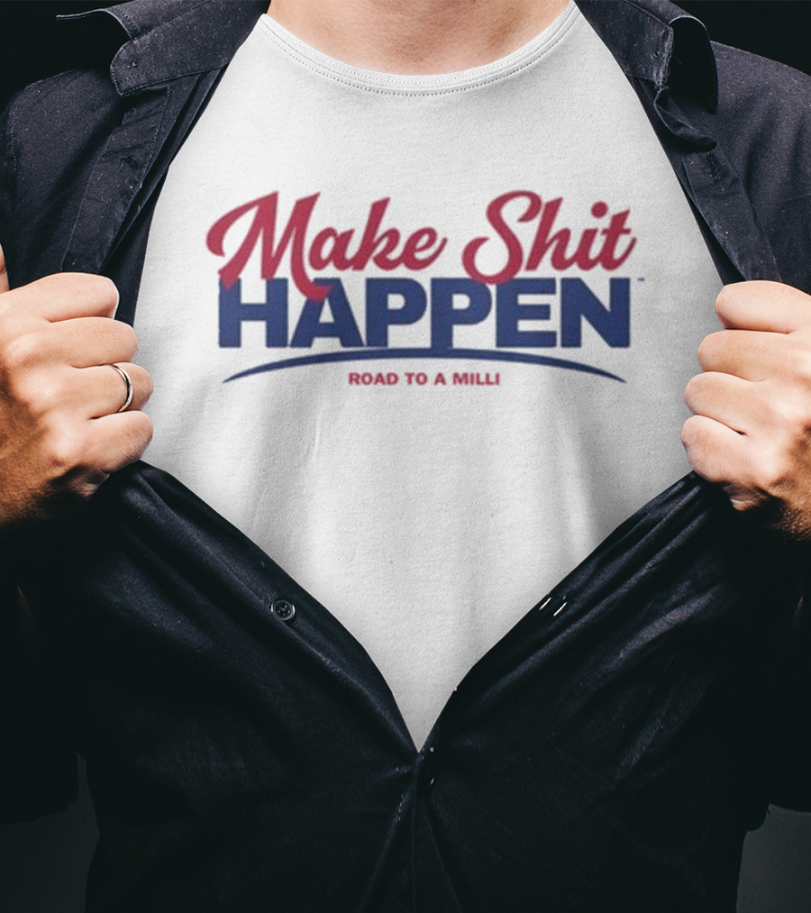 Make Shit Happen Road To A Milli Motivational Journey T-Shirt