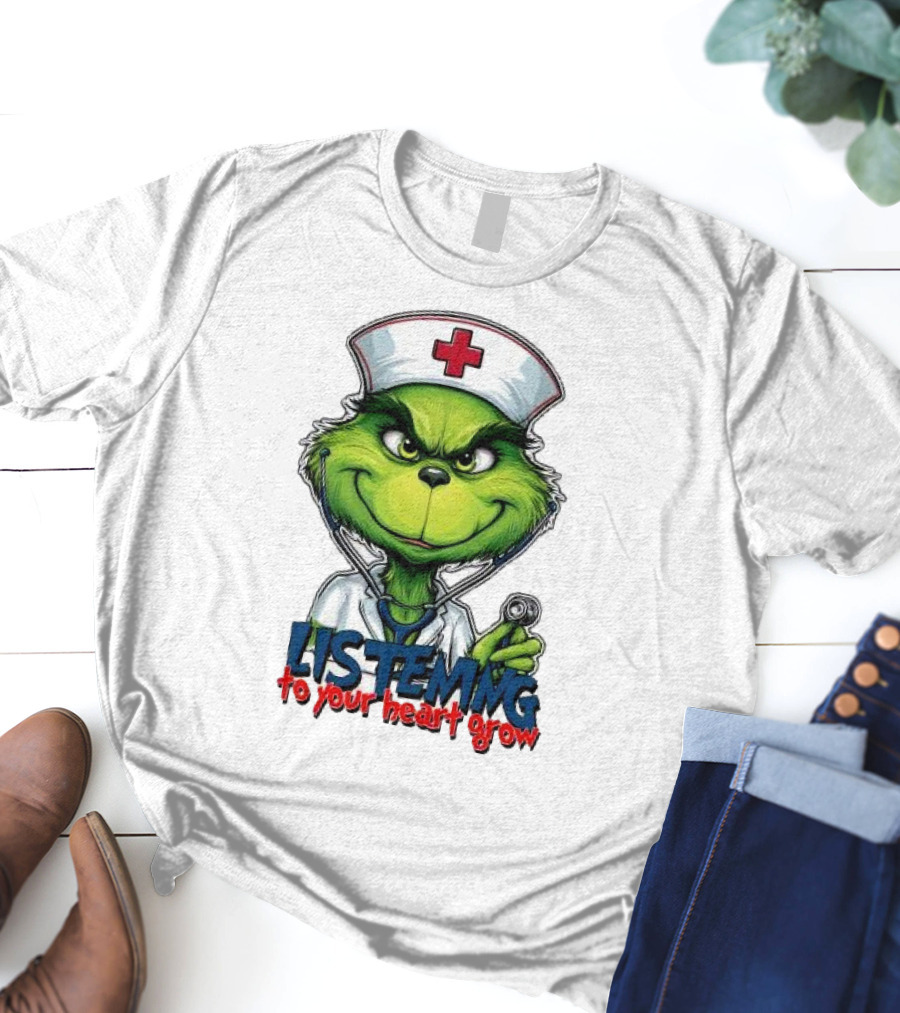 Listening To Your Heart Grow Merry Christmas Grinch Nurse Stethoscope T-Shirt