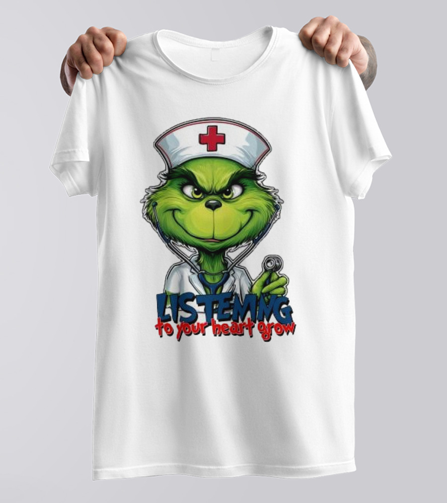 Listening To Your Heart Grow Merry Christmas Grinch Nurse Stethoscope T-Shirt
