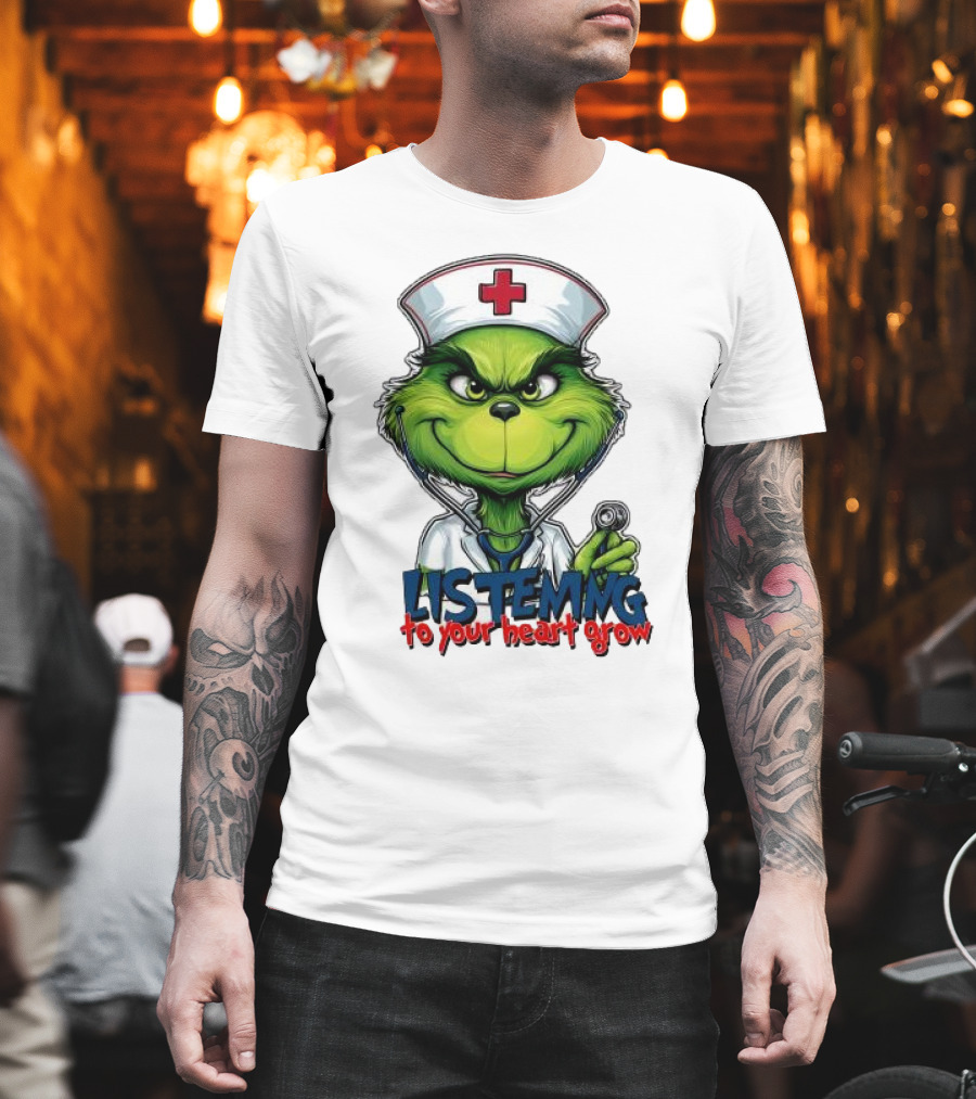Listening To Your Heart Grow Merry Christmas Grinch Nurse Stethoscope T-Shirt
