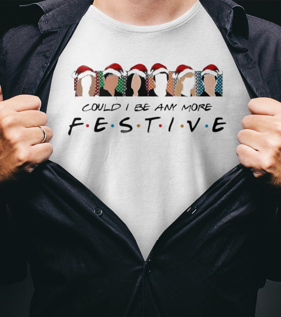 Could I Be Any More Festive Christmas Movie T-Shirt