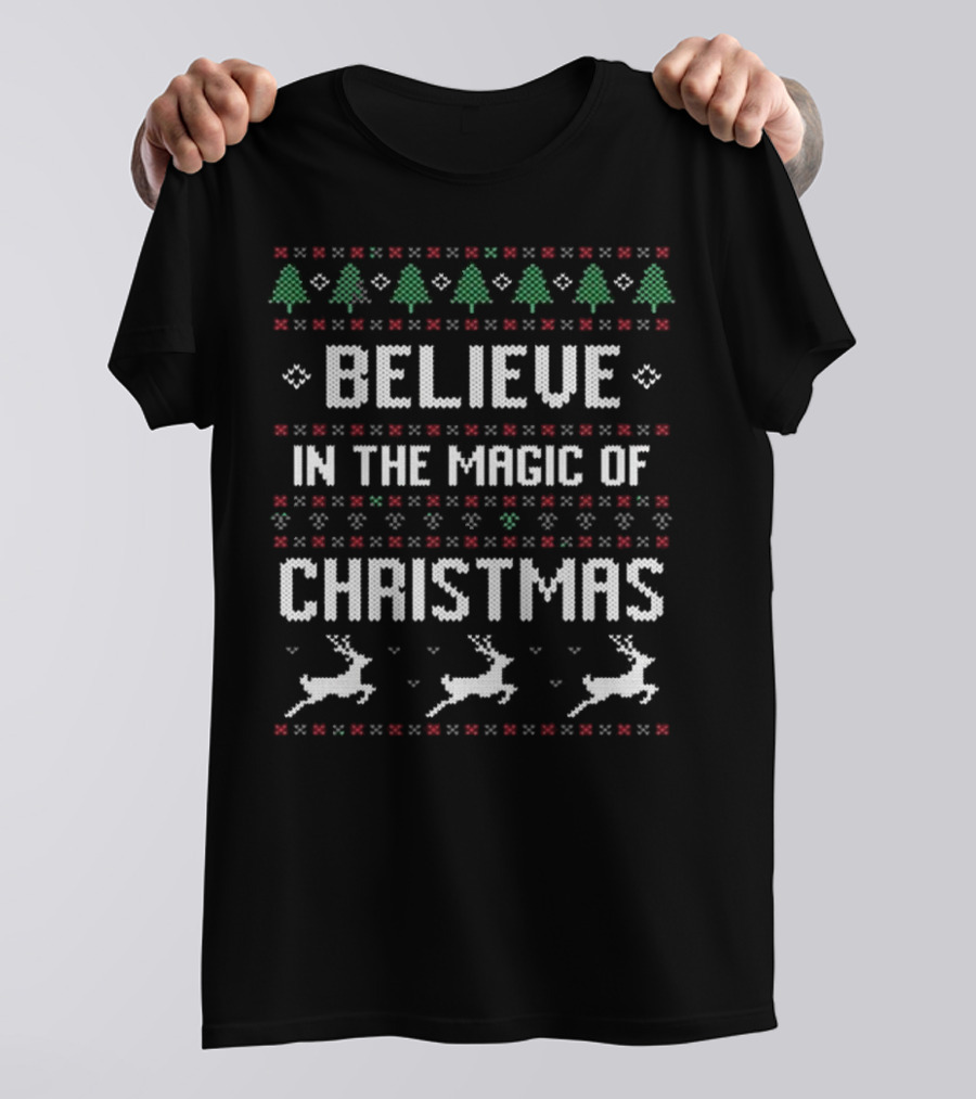 Believe In The Magic Of Christmas Ugly Christmas Sweater With Trees And Reindeer T-Shirt