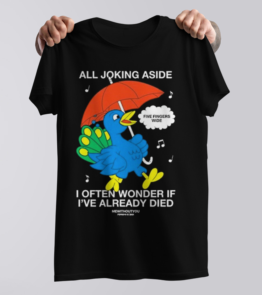 All Joking Aside I Often Wonder If I've Already Died Mewithoutyou Blue Bird With Red Umbrella And Music Notes T-Shirt