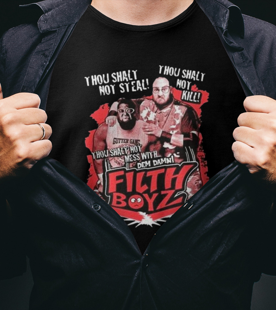 Thou Shalt Not Steal Or Kill Filth Boyz Gutter Gang Dem Damn Filthy Boyz T-Shirt