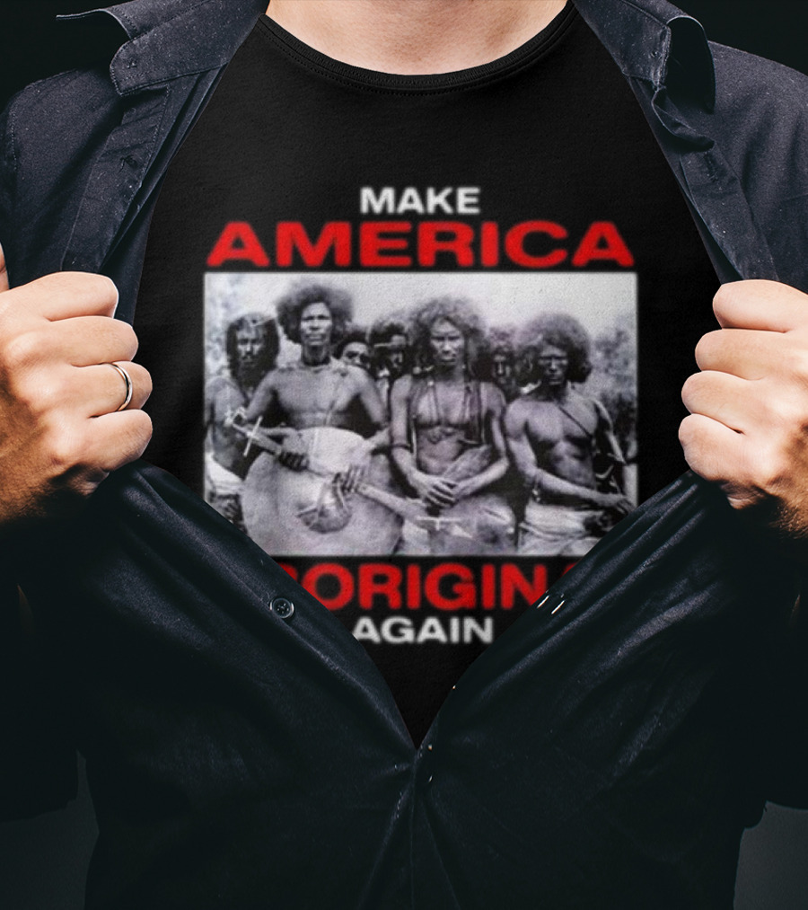 MAKE AMERICA ABORIGINAL AGAIN T-Shirt