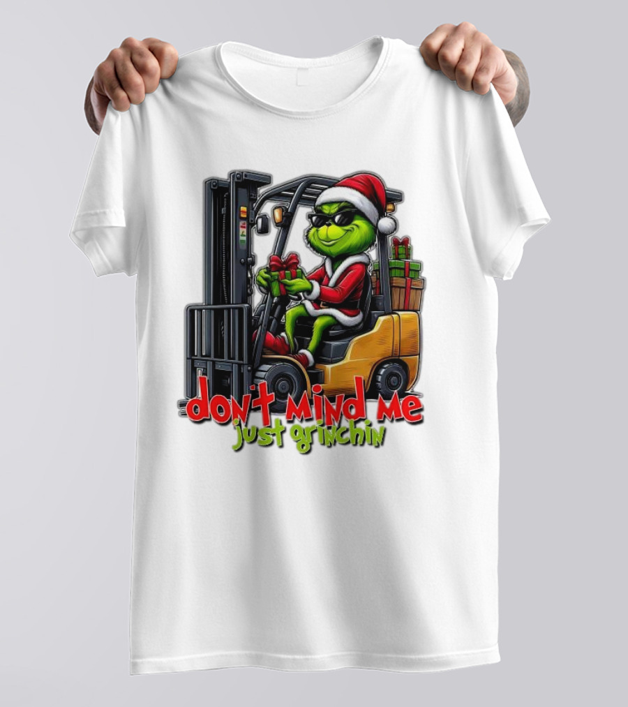 Don't Mind Me Just Grinchin Merry Christmas Santa Grinch On Forklift T-Shirt