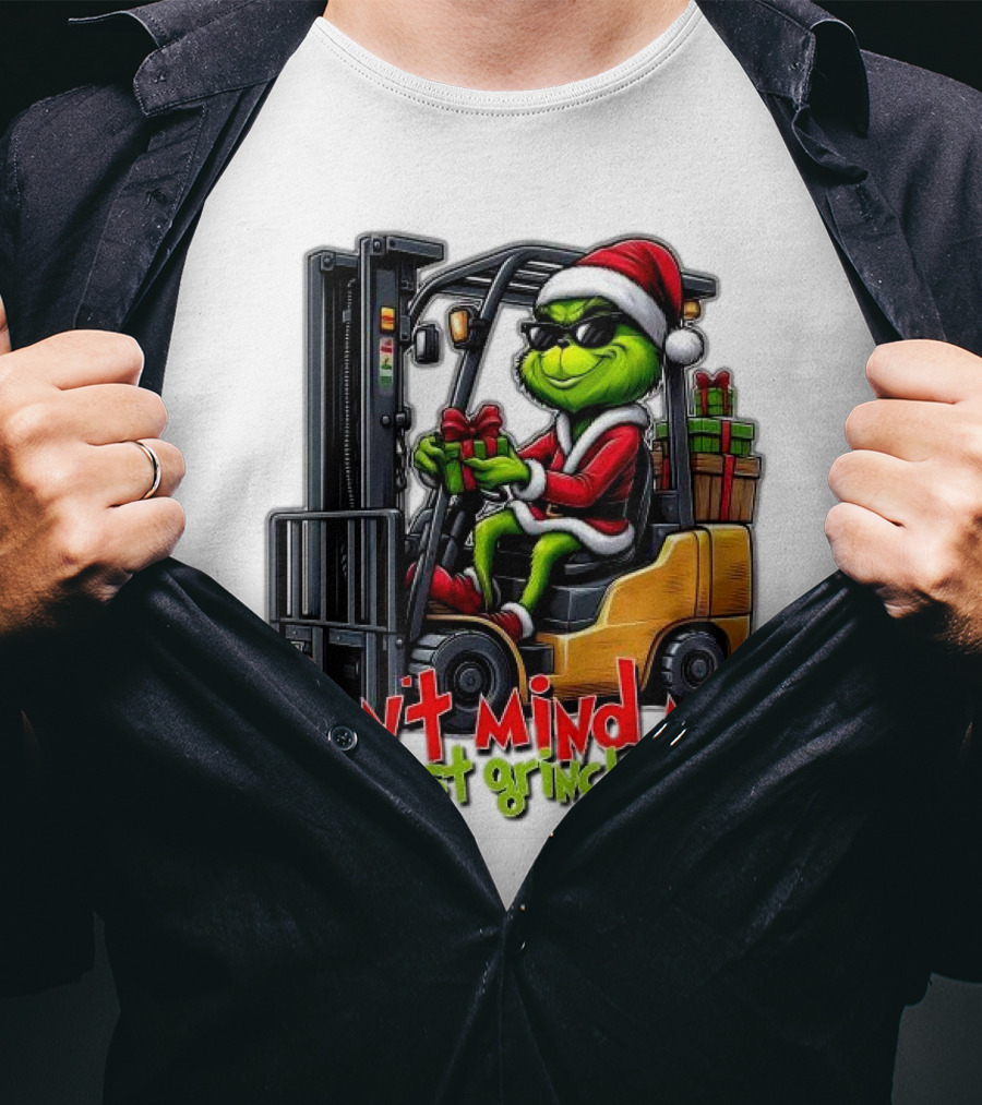 Don't Mind Me Just Grinchin Merry Christmas Santa Grinch On Forklift T-Shirt
