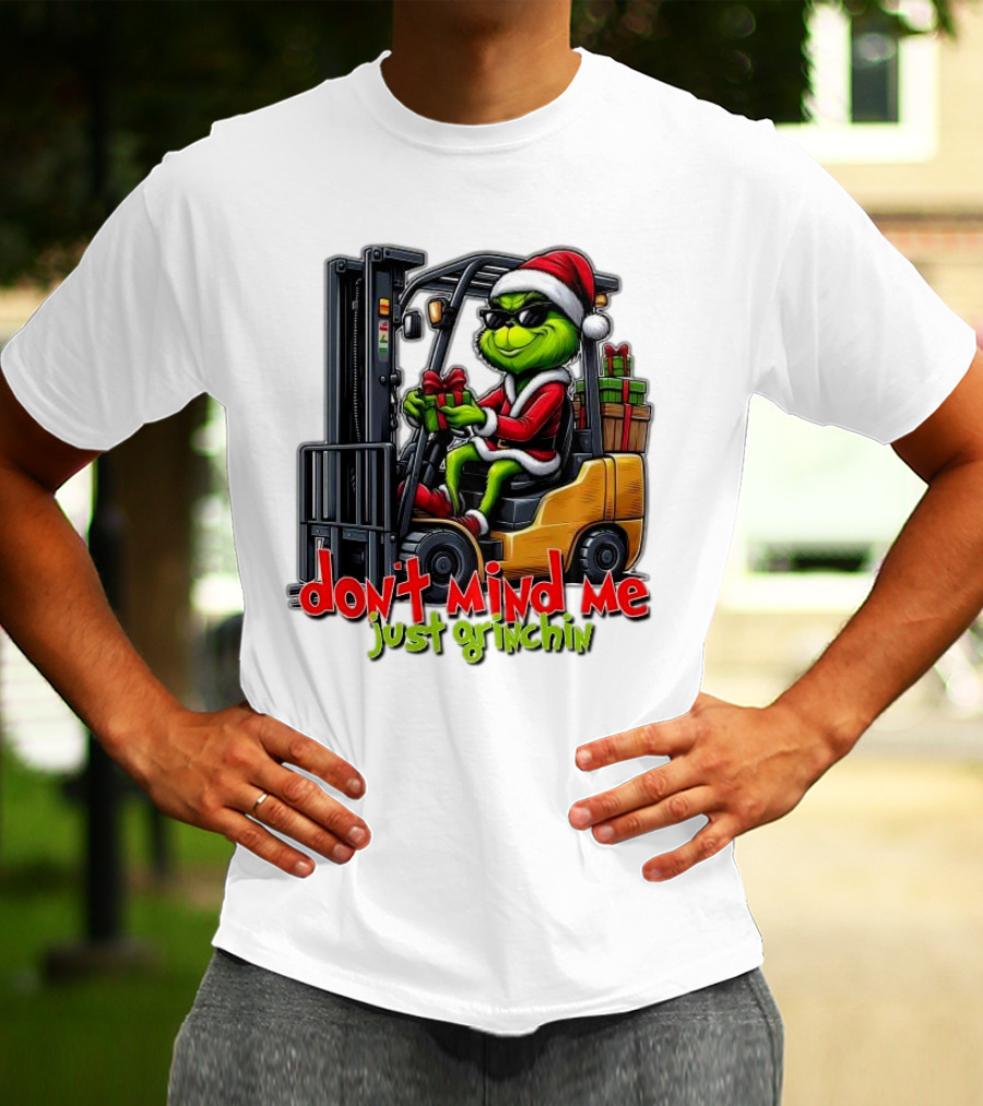 Don't Mind Me Just Grinchin Merry Christmas Santa Grinch On Forklift T-Shirt