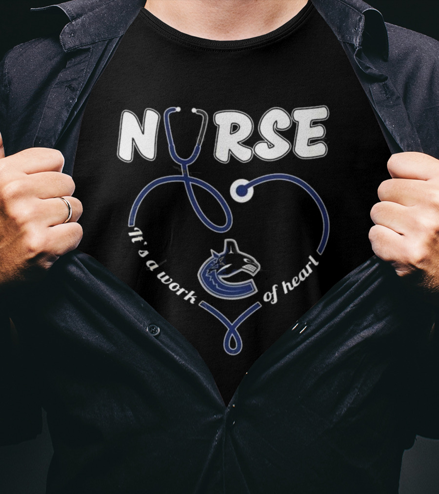 Vancouver Canucks Nurse It's A Work Of Heart T-Shirt