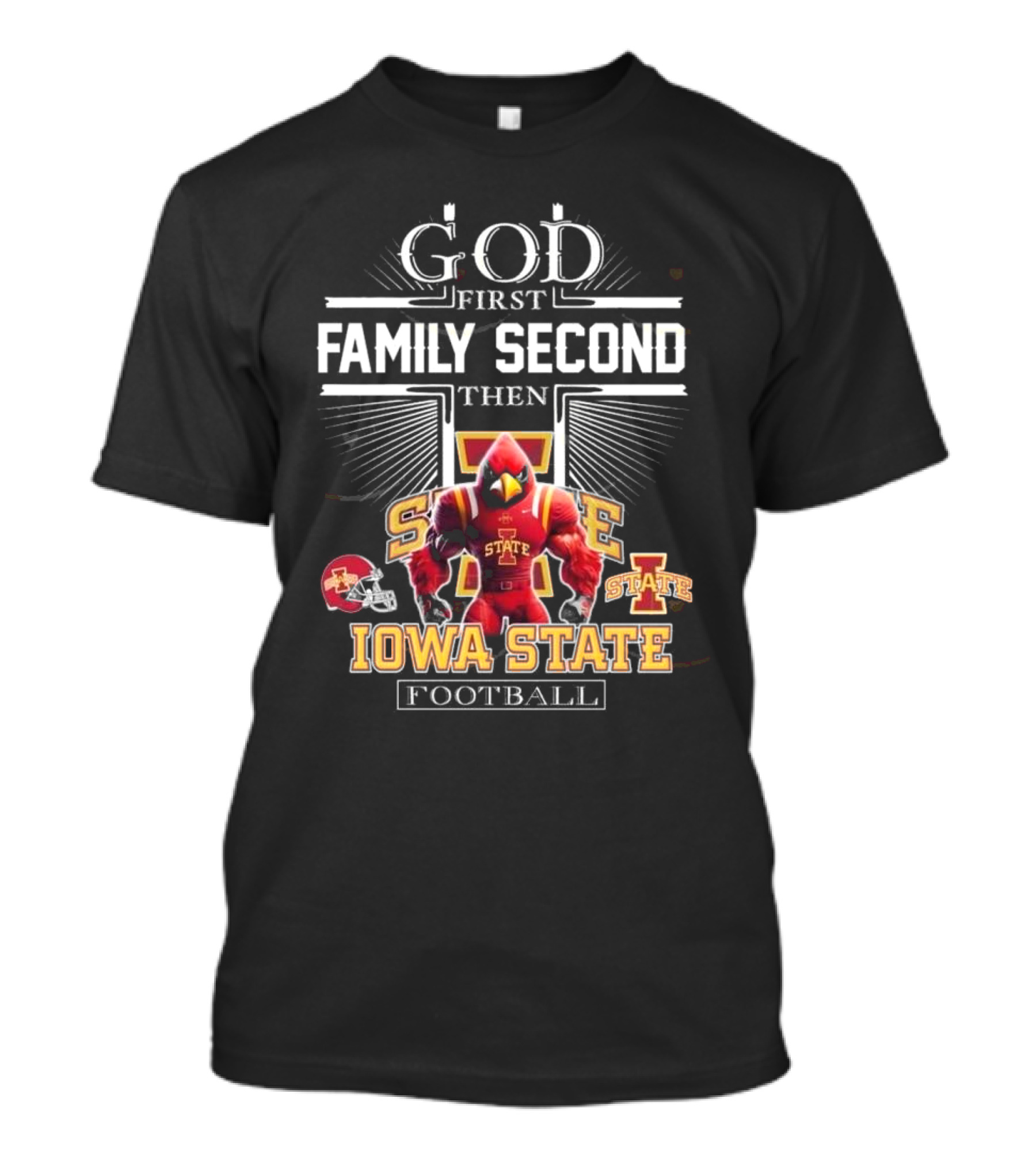 God First Family Second Then Iowa State Cyclones Football Iowa State Football T-Shirt