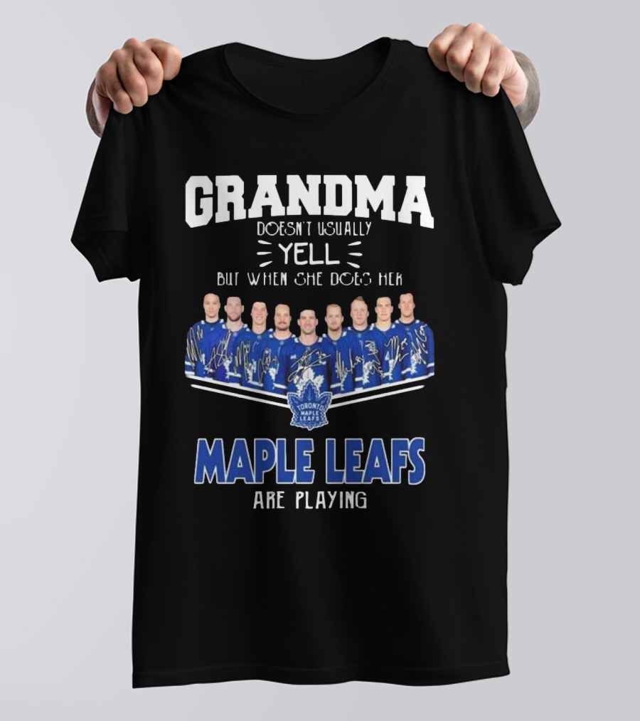 Grandma Doesn’t Usually Yell When Toronto Maple Leafs Are Playing Signatures T-Shirt