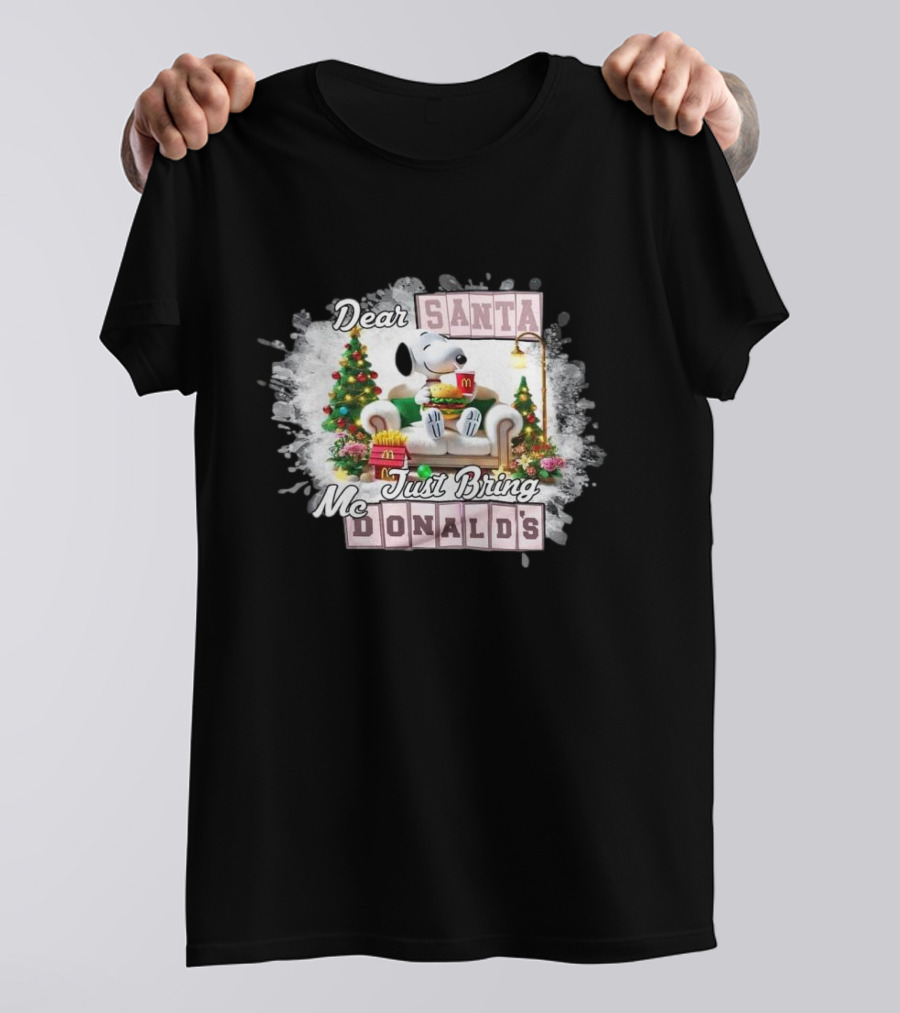 Dear Santa Snoopy Just Bring McDonald's Christmas T-Shirt