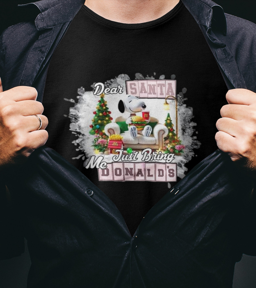 Dear Santa Snoopy Just Bring McDonald's Christmas T-Shirt