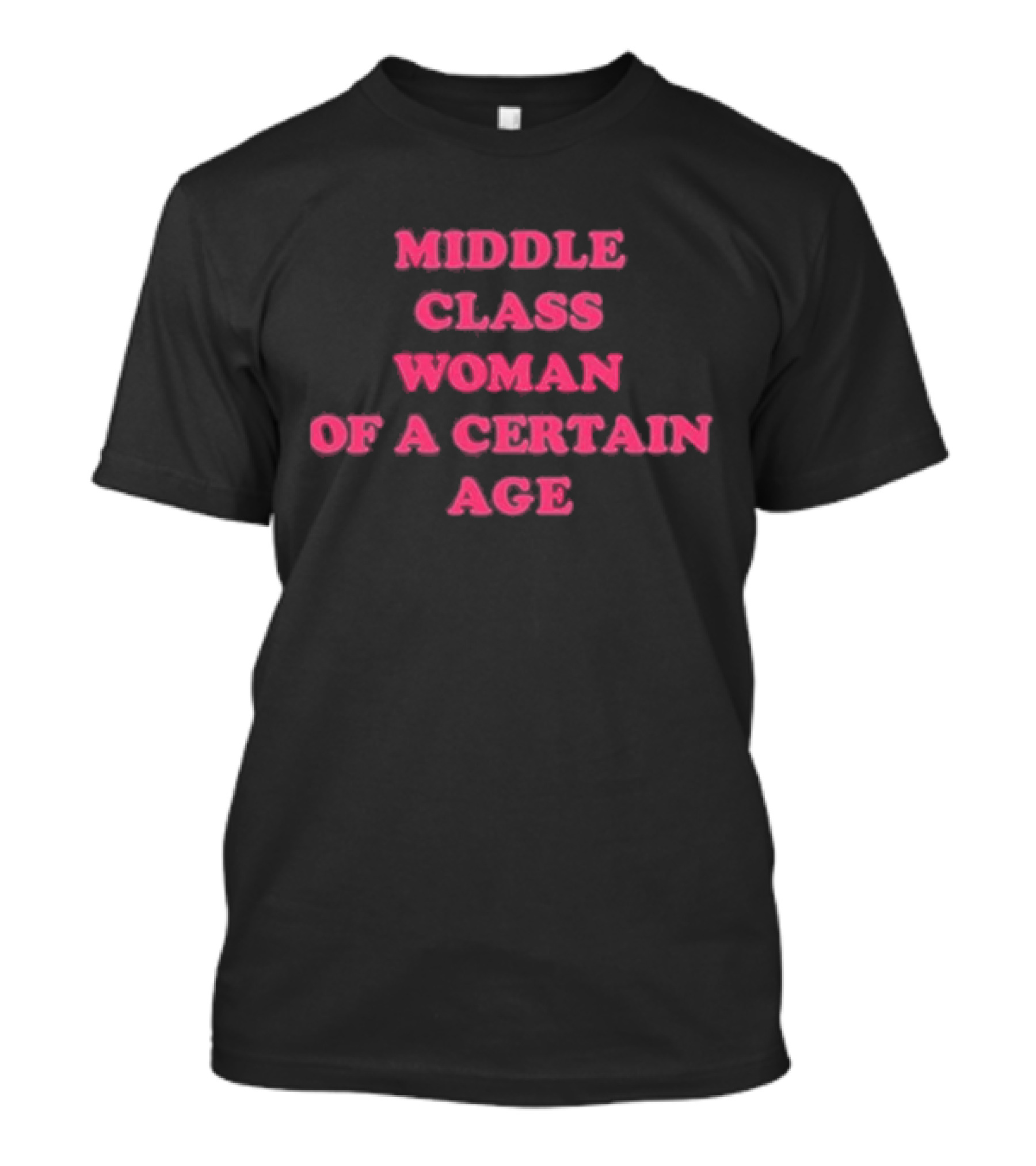 Middle Class Woman Of A Certain Age T-Shirt