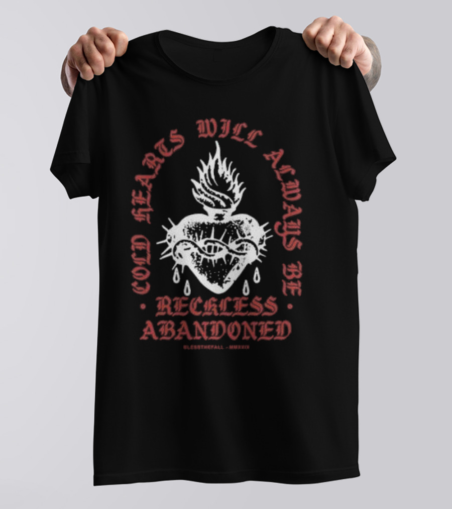 Cold Hearts Will Always Be Reckless Abandoned Bless The Fall MMXXI T-Shirt