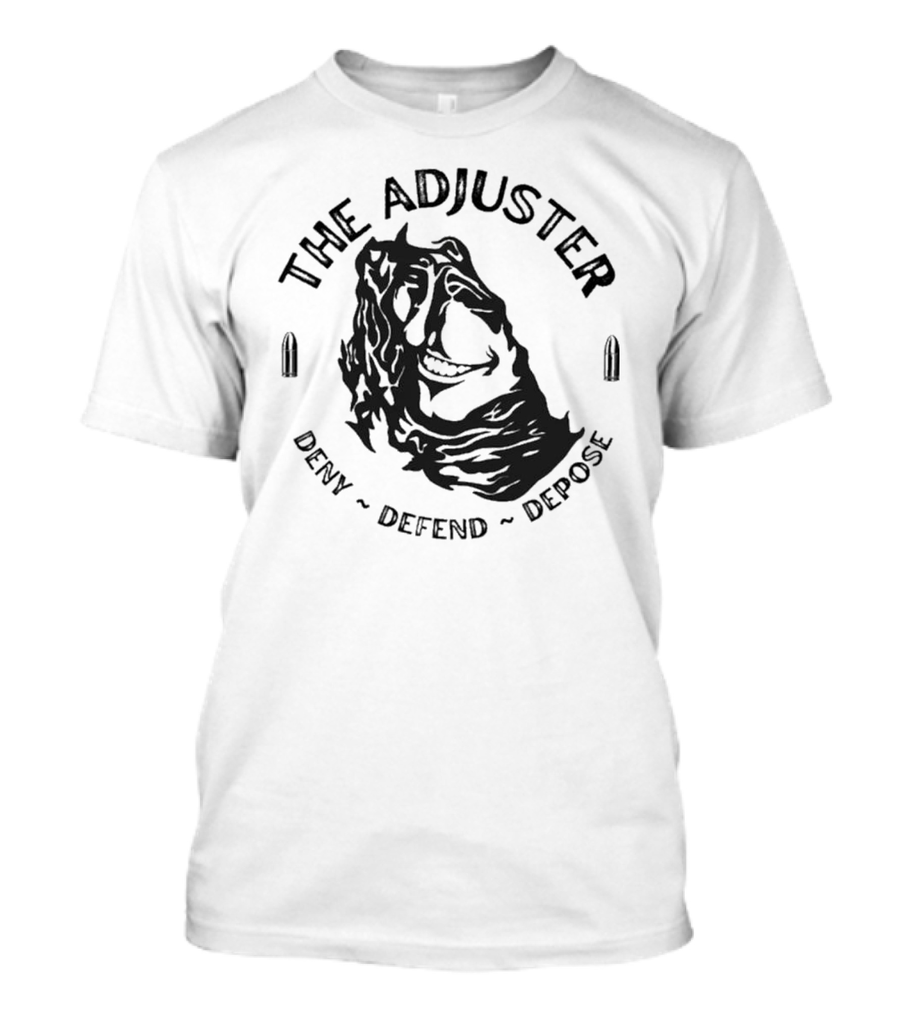 The Adjuster Deny Defend Depose Bullet Iconic Woman Face T-Shirt