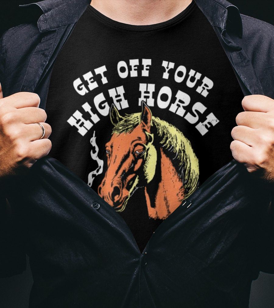 Get Off Your High Horse Smoking T-Shirt