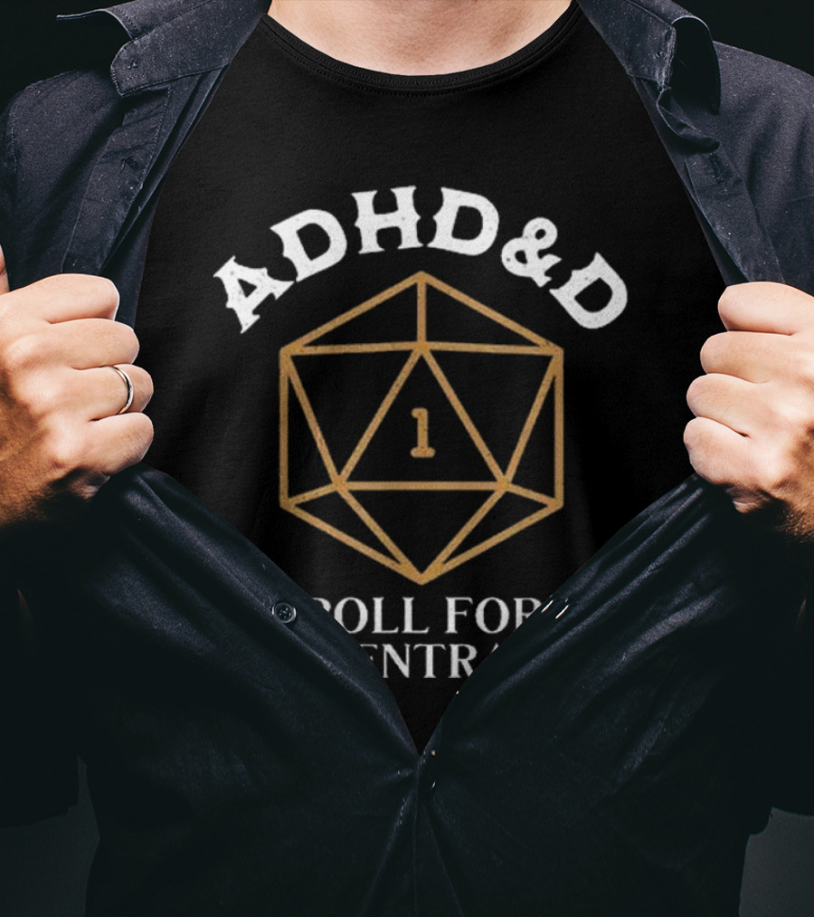 ADHD&D Roll For Concentration 1 D&D Dice Dragons T-Shirt