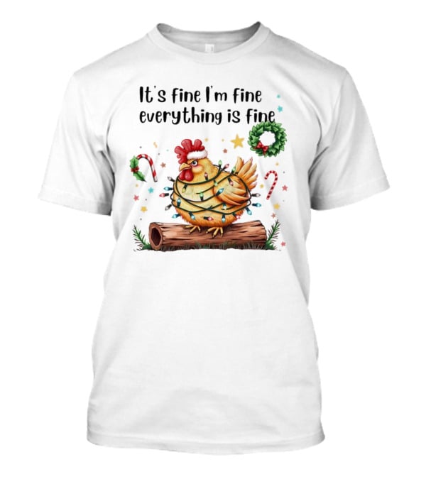 It's Fine I'm Fine Everything Is Fine Merry Christmas Chicken Lights Candy Canes Wreath T-Shirt