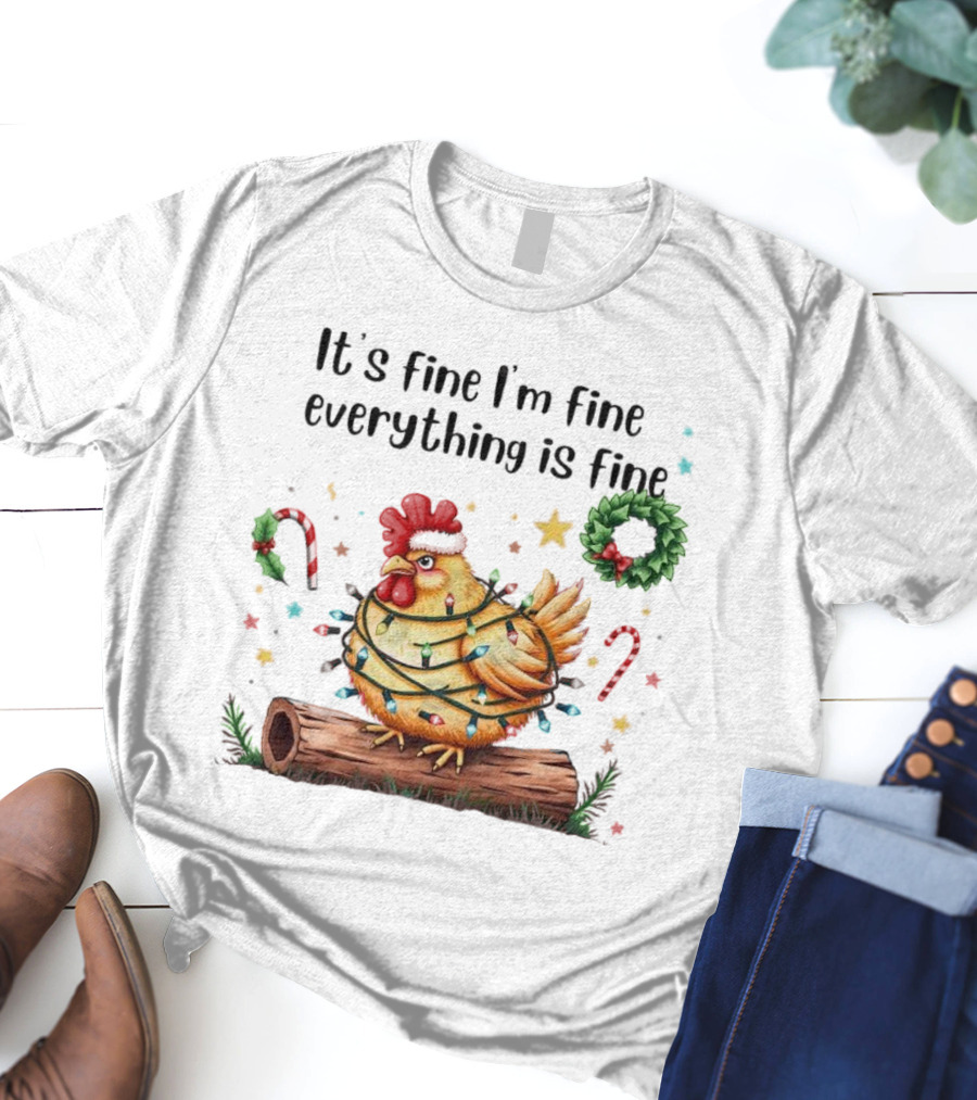 It's Fine I'm Fine Everything Is Fine Merry Christmas Chicken Lights Candy Canes Wreath T-Shirt