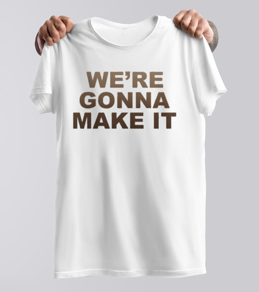 Lanco We’re Gonna Make It Bold Motivational Text T-Shirt