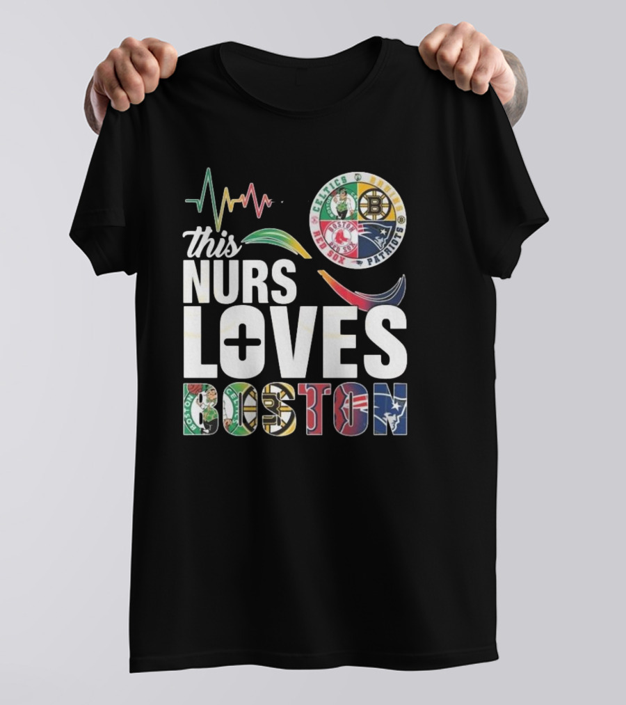This Nurse Loves Boston Celtics Bruins Patriots Red Sox T-Shirt