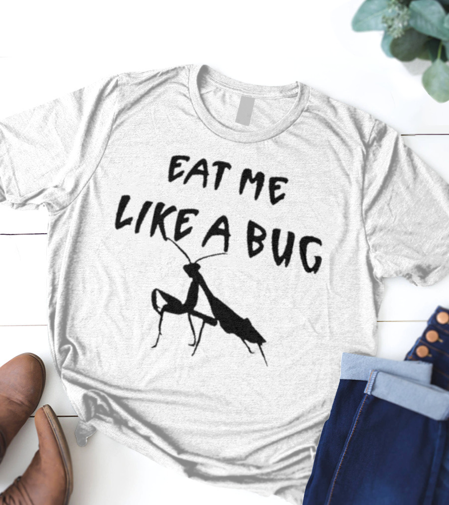 Wendigoon Eat Me Like A Bug Praying Mantis T-Shirt