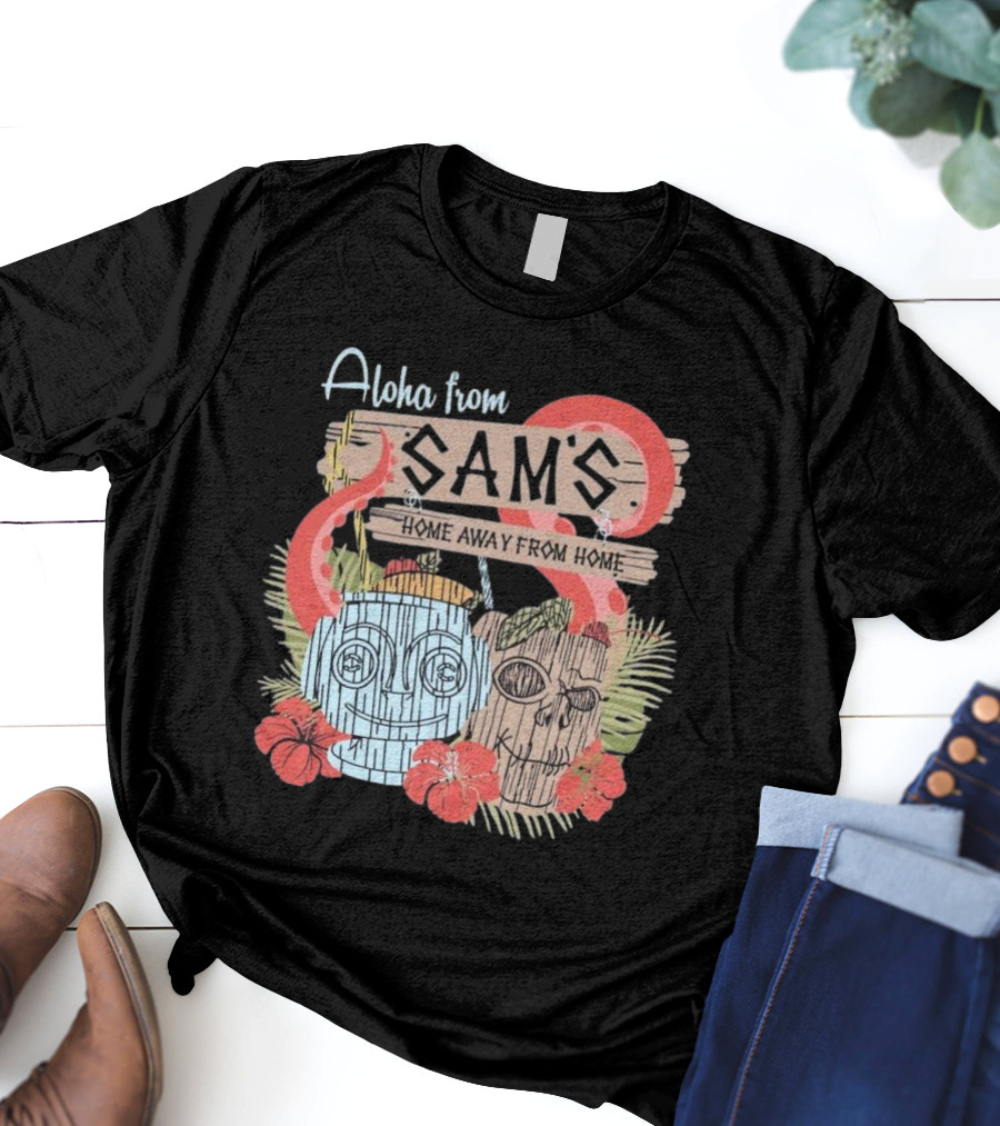 Aloha From Sam's Home Away From Home Tropical Tiki Decor T-Shirt