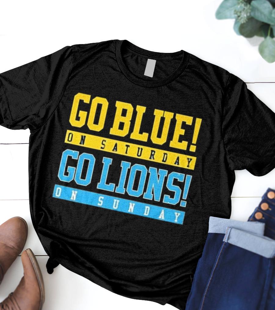 Go Blue On Saturday Go Lions On Sunday T-Shirt