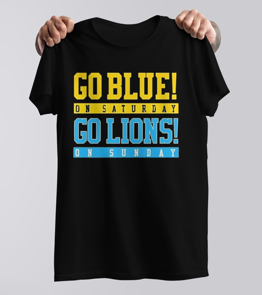 Go Blue On Saturday Go Lions On Sunday T-Shirt