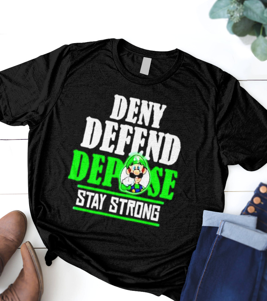 Super Mario Luigi Deny Defend Depose Stay Strong T-Shirt