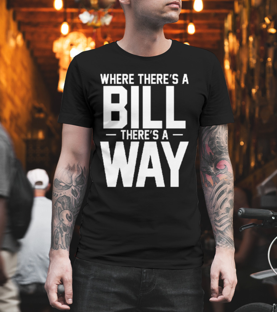 UNC Football Where There’s A Bill There’s A Way T-Shirt