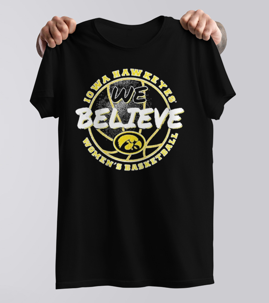 Iowa Hawkeyes Women's Basketball We Believe T-Shirt