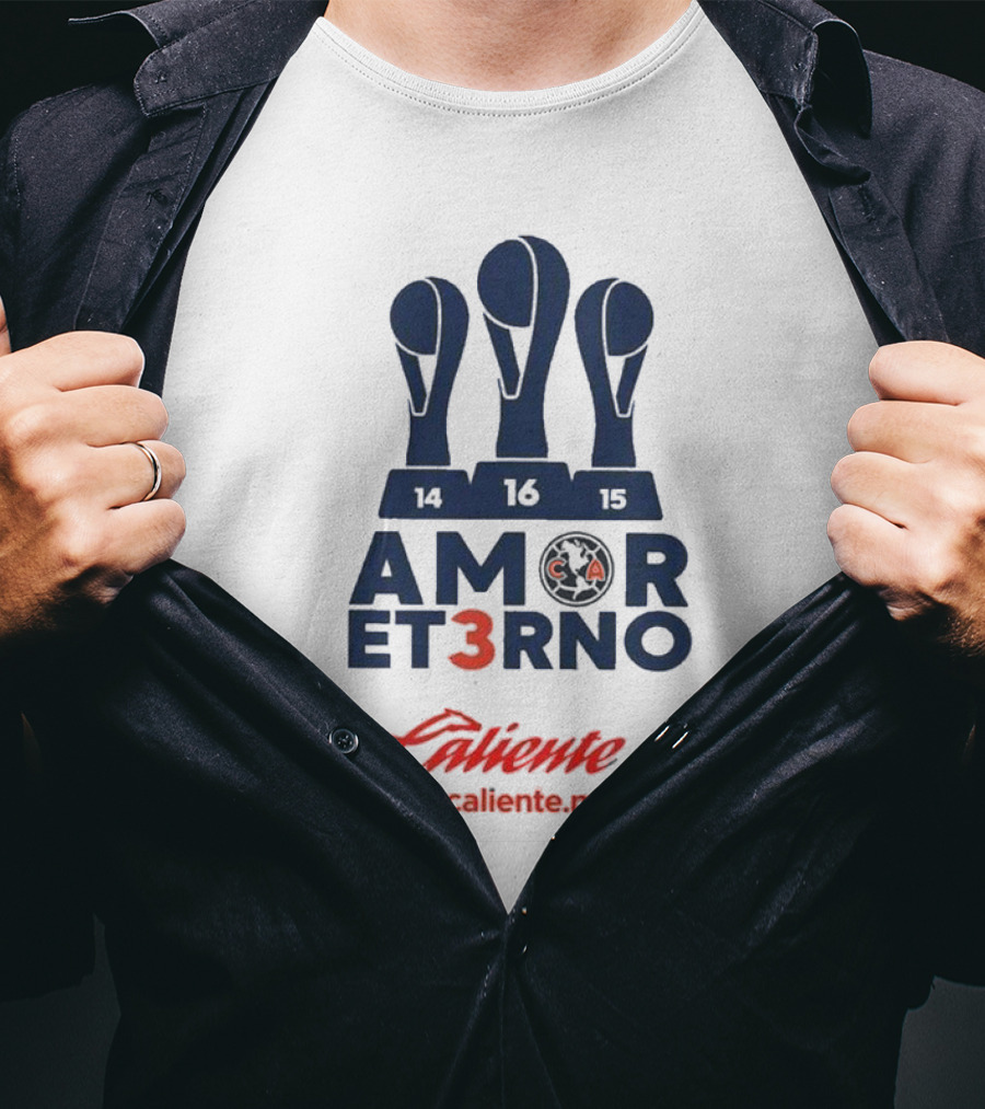 Club America Amor Eterno 3 Caliente.mx Tricampeon Del Futbol Mexicano 14 16 15 T-Shirt