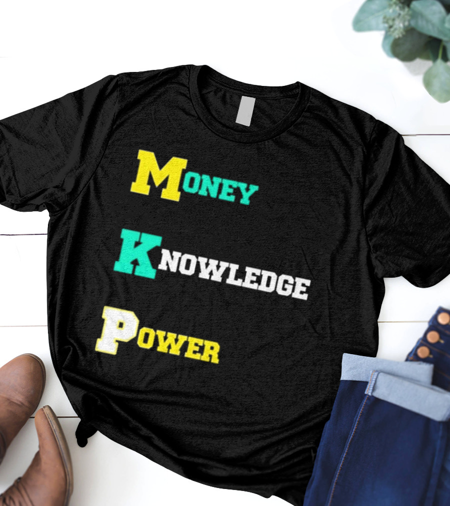 Money Knowledge Power T-Shirt