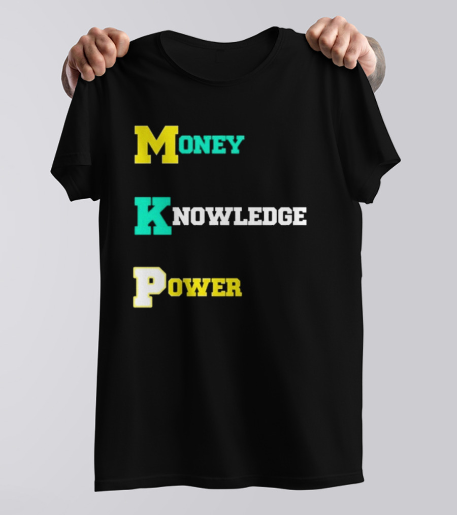 Money Knowledge Power T-Shirt