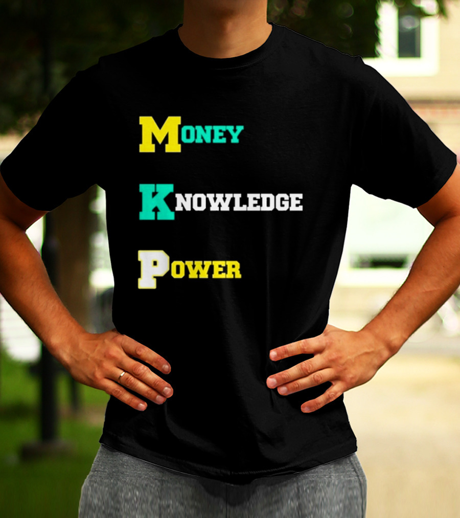Money Knowledge Power T-Shirt